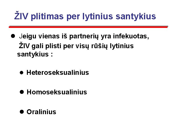 ŽIV plitimas per lytinius santykius l Jeigu vienas iš partnerių yra infekuotas, ŽIV gali