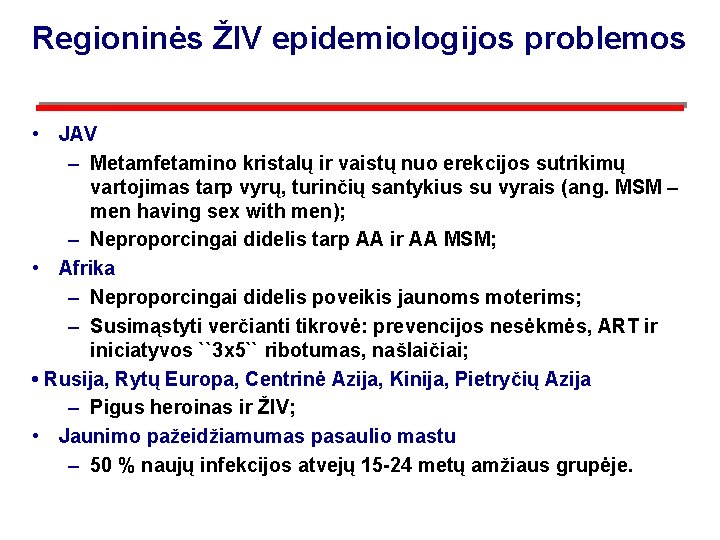 Regioninės ŽIV epidemiologijos problemos • JAV – Metamfetamino kristalų ir vaistų nuo erekcijos sutrikimų