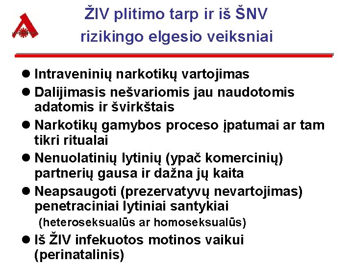 ŽIV plitimo tarp ir iš ŠNV rizikingo elgesio veiksniai l Intraveninių narkotikų vartojimas l