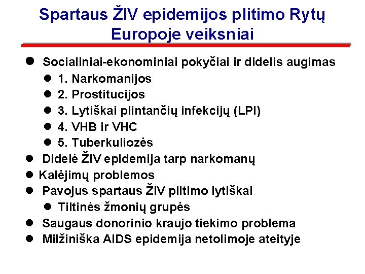 Spartaus ŽIV epidemijos plitimo Rytų Europoje veiksniai l Socialiniai-ekonominiai pokyčiai ir didelis augimas l