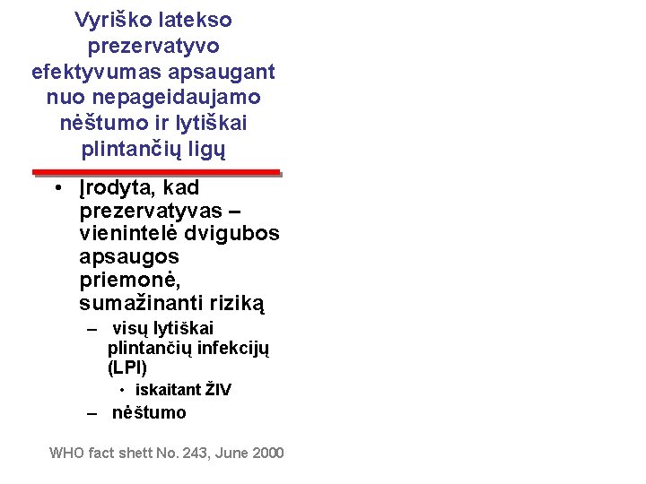 Vyriško latekso prezervatyvo efektyvumas apsaugant nuo nepageidaujamo nėštumo ir lytiškai plintančių ligų • Įrodyta,