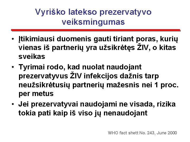 Vyriško latekso prezervatyvo veiksmingumas • Įtikimiausi duomenis gauti tiriant poras, kurių vienas iš partnerių