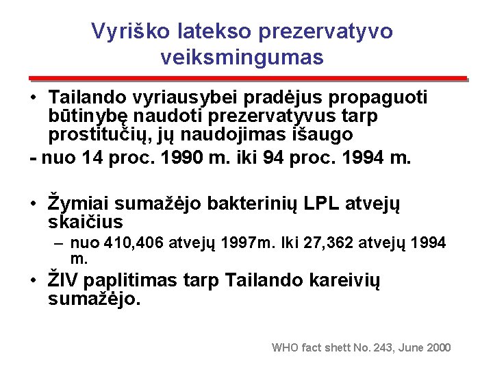 Vyriško latekso prezervatyvo veiksmingumas • Tailando vyriausybei pradėjus propaguoti būtinybę naudoti prezervatyvus tarp prostitučių,