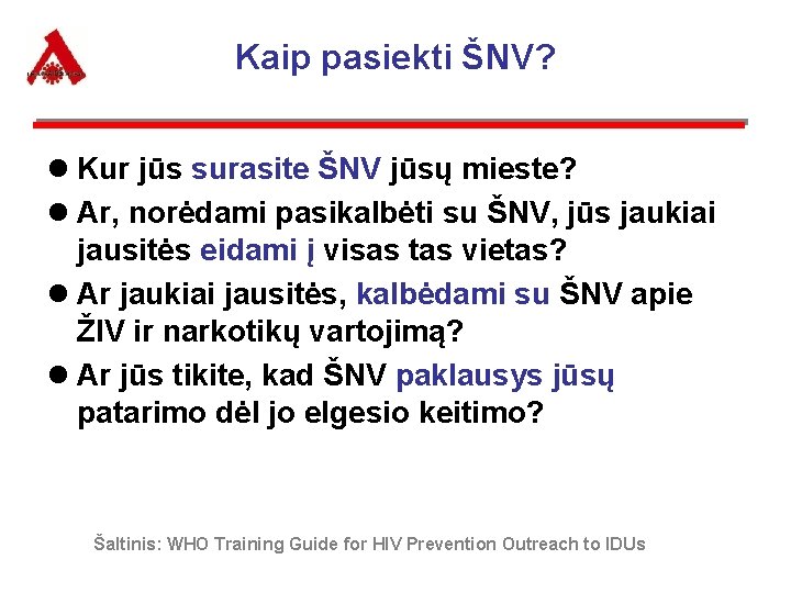 Kaip pasiekti ŠNV? l Kur jūs surasite ŠNV jūsų mieste? l Ar, norėdami pasikalbėti