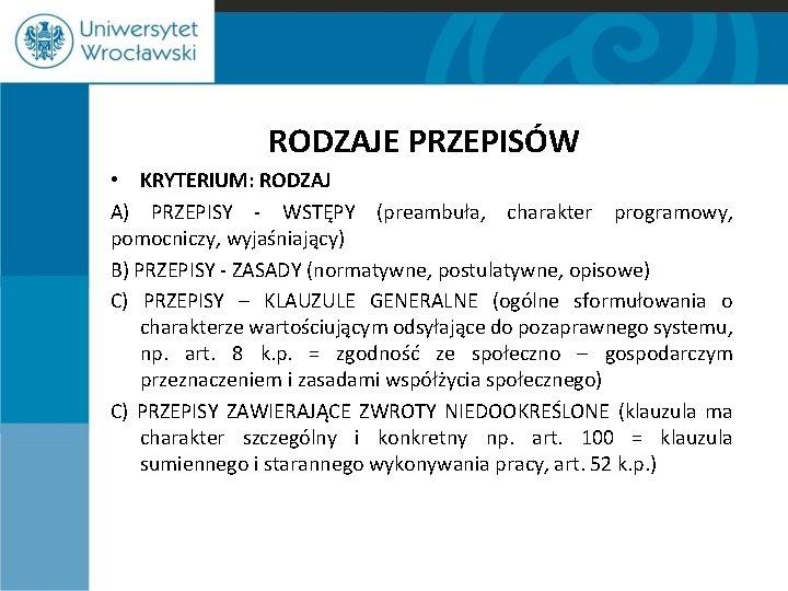 RODZAJE PRZEPISÓW • KRYTERIUM: RODZAJ A) PRZEPISY - WSTĘPY (preambuła, charakter programowy, pomocniczy, wyjaśniający)