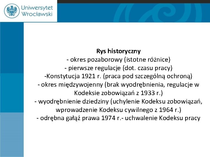 Rys historyczny - okres pozaborowy (istotne różnice) - pierwsze regulacje (dot. czasu pracy) -Konstytucja