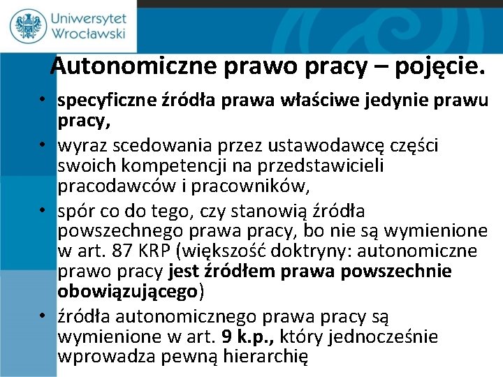 Autonomiczne prawo pracy – pojęcie. • specyficzne źródła prawa właściwe jedynie prawu pracy, •