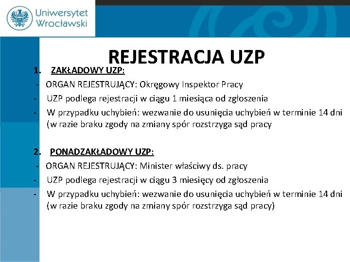 REJESTRACJA UZP ZAKŁADOWY UZP: 1. - ORGAN REJESTRUJĄCY: Okręgowy Inspektor Pracy - UZP podlega