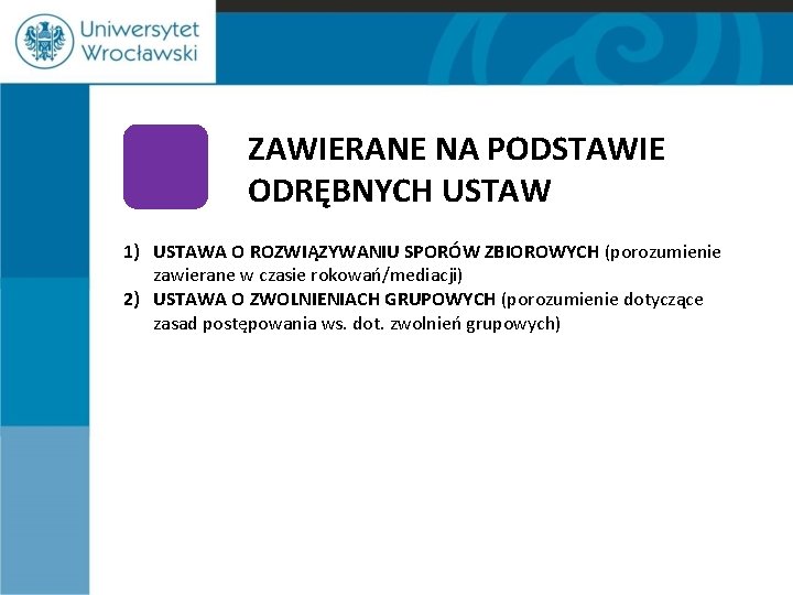 ZAWIERANE NA PODSTAWIE ODRĘBNYCH USTAW 1) USTAWA O ROZWIĄZYWANIU SPORÓW ZBIOROWYCH (porozumienie zawierane w