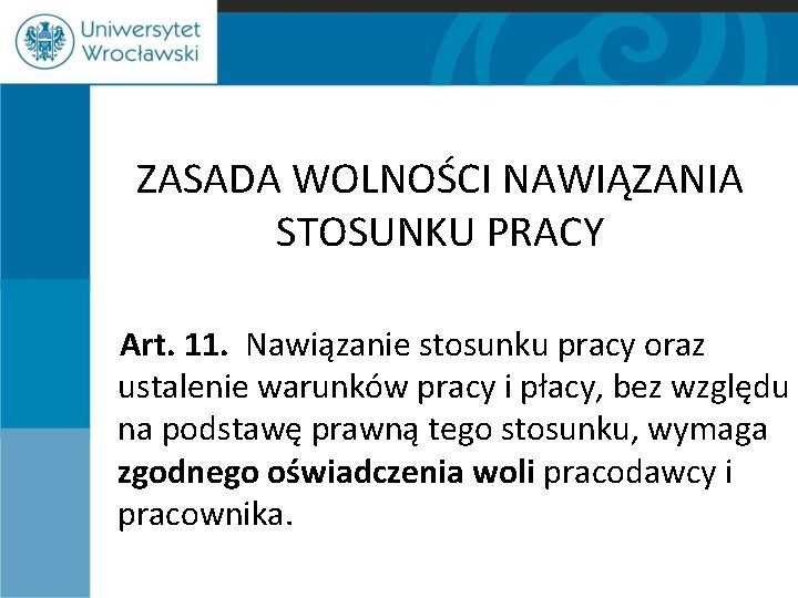 ZASADA WOLNOŚCI NAWIĄZANIA STOSUNKU PRACY Art. 11. Nawiązanie stosunku pracy oraz ustalenie warunków pracy