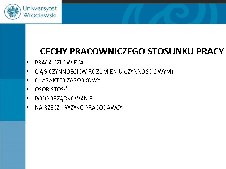 CECHY PRACOWNICZEGO STOSUNKU PRACY • • • PRACA CZŁOWIEKA CIĄG CZYNNOŚCI (W ROZUMIENIU CZYNNOŚCIOWYM)