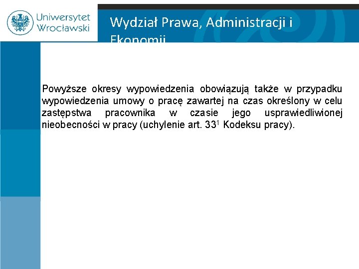 Wydział Prawa, Administracji i Ekonomii Powyższe okresy wypowiedzenia obowiązują także w przypadku wypowiedzenia umowy