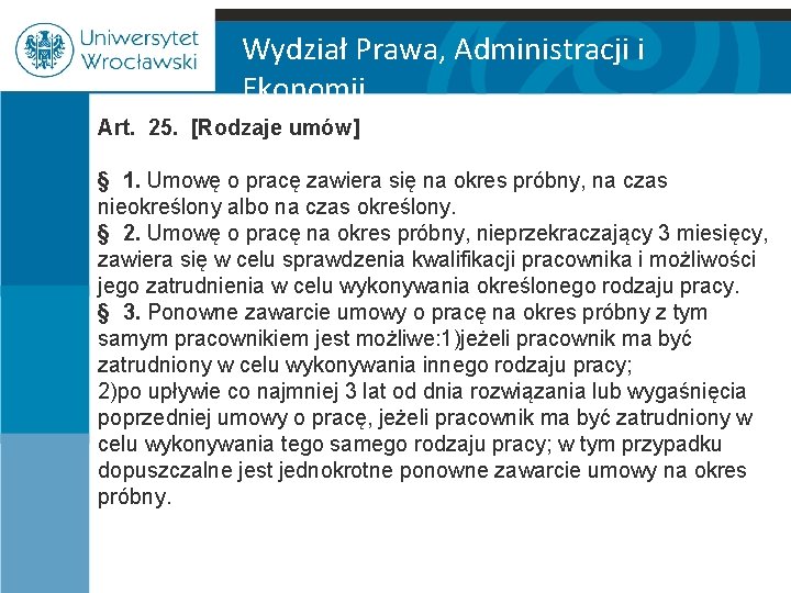 Wydział Prawa, Administracji i Ekonomii Art. 25. [Rodzaje umów] § 1. Umowę o pracę