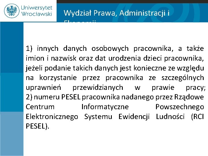 Wydział Prawa, Administracji i Ekonomii 1) innych danych osobowych pracownika, a także imion i