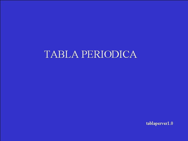 TABLA PERIODICA tablaperver 1. 0 