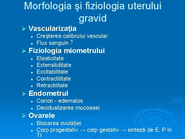 Morfologia şi fiziologia uterului gravid Ø Vascularizaţia l l Ø Fiziologia miometrului l l