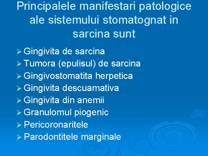 Principalele manifestari patologice ale sistemului stomatognat in sarcina sunt Ø Gingivita de sarcina Ø