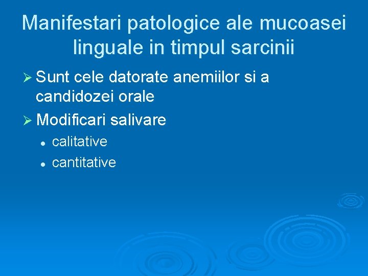 Manifestari patologice ale mucoasei linguale in timpul sarcinii Ø Sunt cele datorate anemiilor si