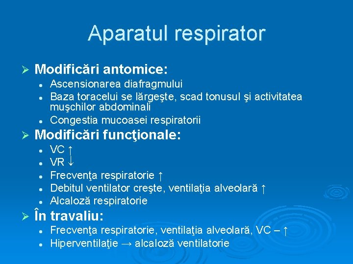 Aparatul respirator Ø Modificări antomice: l l l Ø Modificări funcţionale: l l l