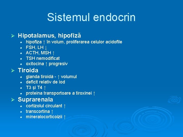 Sistemul endocrin Ø Hipotalamus, hipofiză l l l Ø Tiroida l l Ø hipofiza