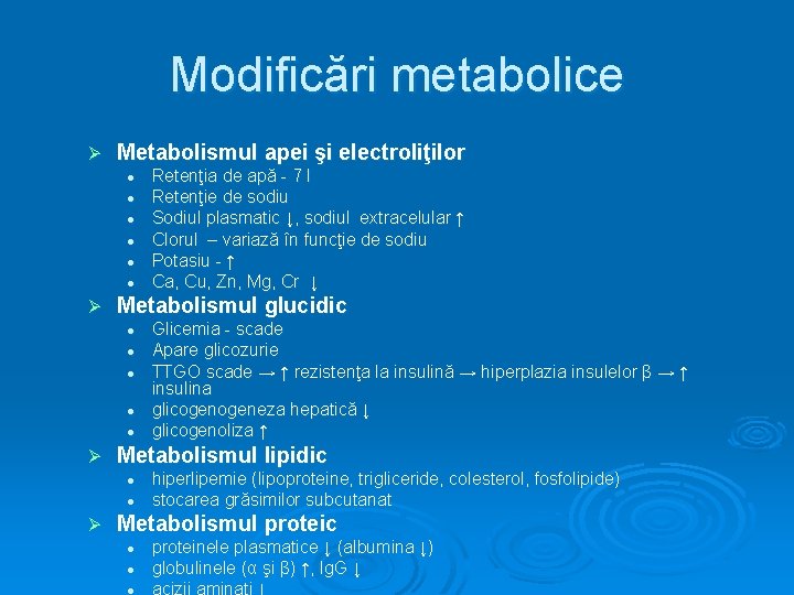 Modificări metabolice Ø Metabolismul apei şi electroliţilor l l l Ø Metabolismul glucidic l