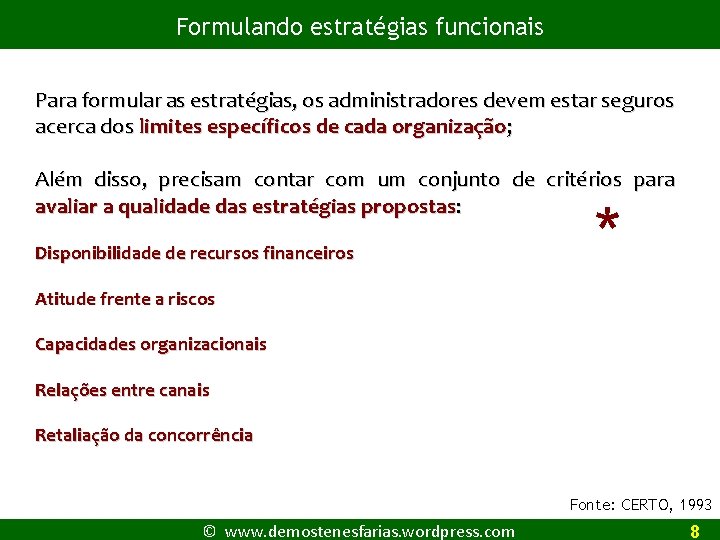 Formulando estratégias funcionais Para formular as estratégias, os administradores devem estar seguros acerca dos