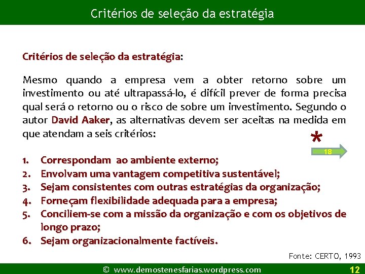 Critérios de seleção da estratégia: Mesmo quando a empresa vem a obter retorno sobre