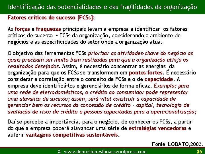 Identificação das potencialidades e das fragilidades da organização Fatores críticos de sucesso [FCSs]: As