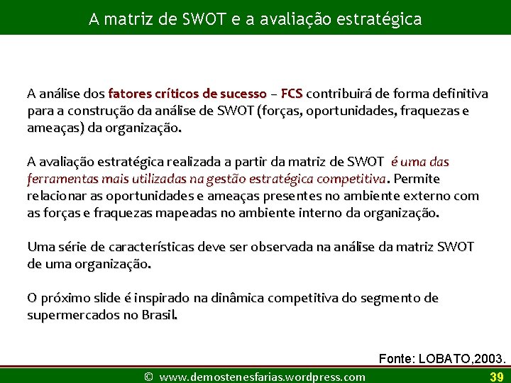 A matriz de SWOT e a avaliação estratégica A análise dos fatores críticos de