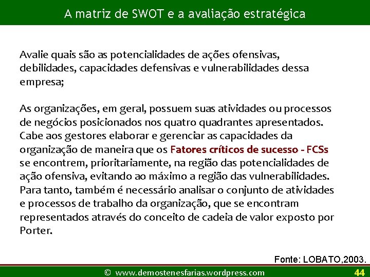 A matriz de SWOT e a avaliação estratégica Avalie quais são as potencialidades de