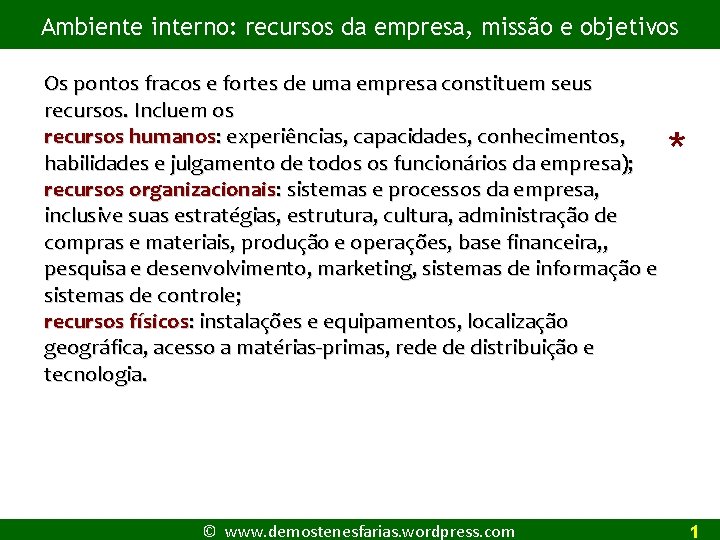 Ambiente interno: recursos da empresa, missão e objetivos Os pontos fracos e fortes de