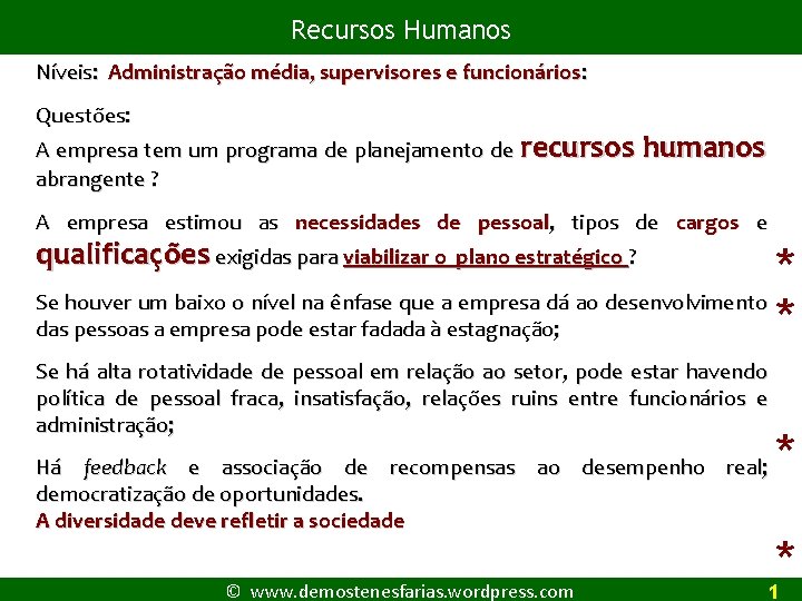 Recursos Humanos Níveis: Administração média, supervisores e funcionários: Questões: A empresa tem um programa