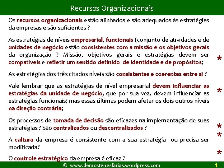 Recursos Organizacionais Os recursos organizacionais estão alinhados e são adequados às estratégias da empresas