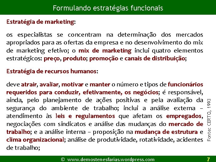 Formulando estratégias funcionais Estratégia de marketing: os especialistas se concentram na determinação dos mercados