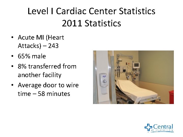 Level I Cardiac Center Statistics 2011 Statistics • Acute MI (Heart Attacks) – 243