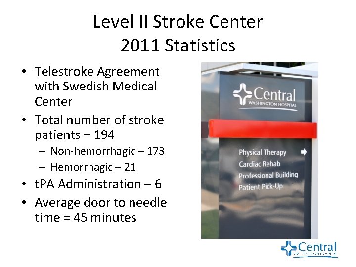 Level II Stroke Center 2011 Statistics • Telestroke Agreement with Swedish Medical Center •