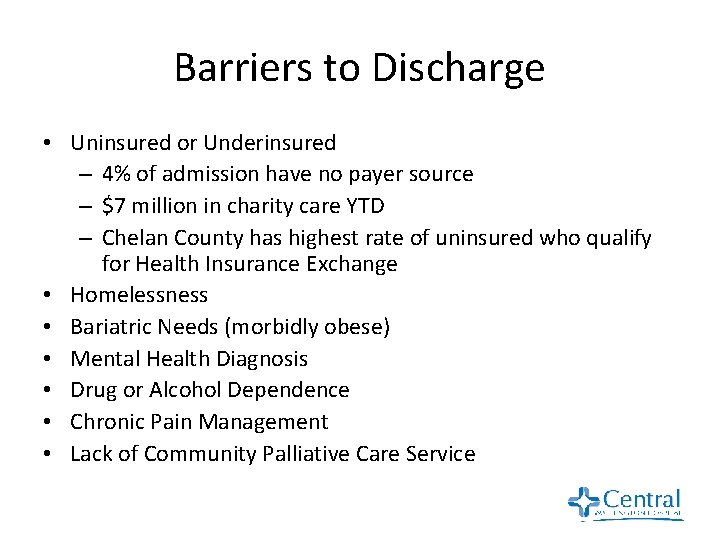 Barriers to Discharge • Uninsured or Underinsured – 4% of admission have no payer