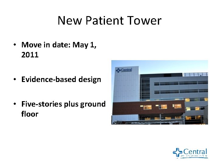 New Patient Tower • Move in date: May 1, 2011 • Evidence-based design •