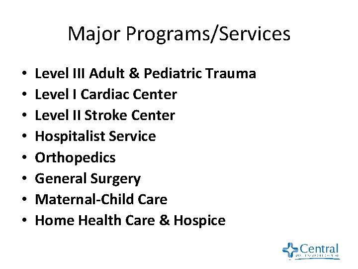 Major Programs/Services • • Level III Adult & Pediatric Trauma Level I Cardiac Center