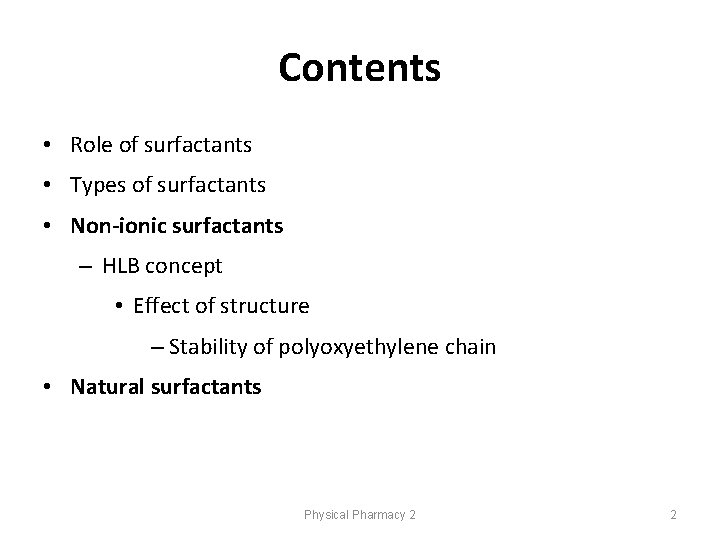 Contents • Role of surfactants • Types of surfactants • Non-ionic surfactants – HLB