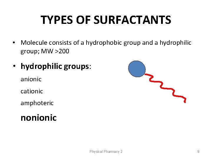 TYPES OF SURFACTANTS • Molecule consists of a hydrophobic group and a hydrophilic group;