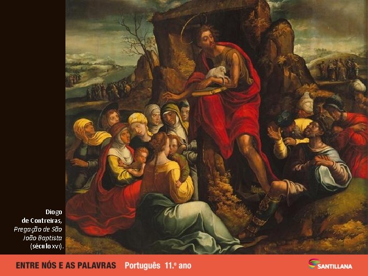 Diogo de Contreiras, Pregação de São João Baptista (século XVI). Diogo de Contreiras, Pregação de São João Baptista (século XVI).