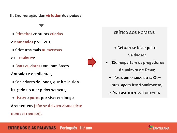II. Enumeração das virtudes dos peixes Primeiras criaturas criadas CRÍTICA AOS HOMENS: e nomeadas II. Enumeração das virtudes dos peixes Primeiras criaturas criadas CRÍTICA AOS HOMENS: e nomeadas