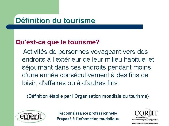 Définition du tourisme Qu'est-ce que le tourisme? Activités de personnes voyageant vers des endroits