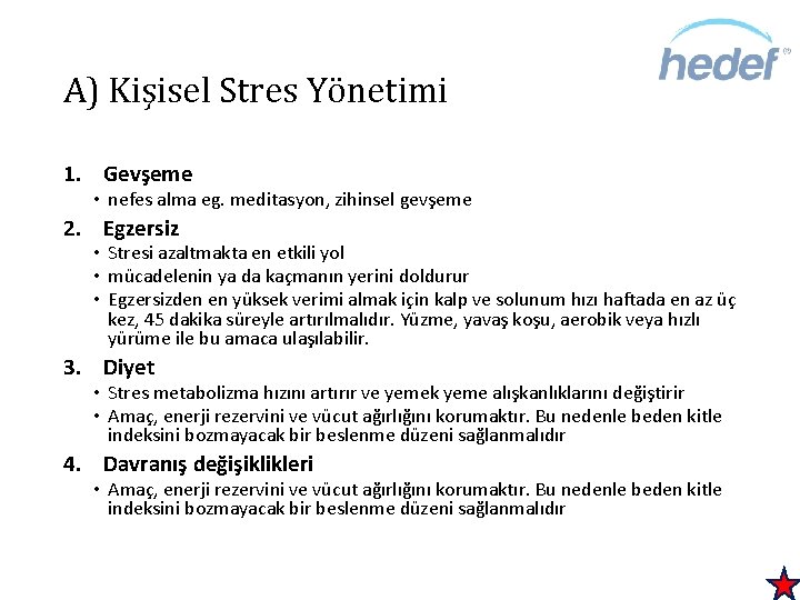 A) Kişisel Stres Yönetimi 1. Gevşeme • nefes alma eg. meditasyon, zihinsel gevşeme 2.