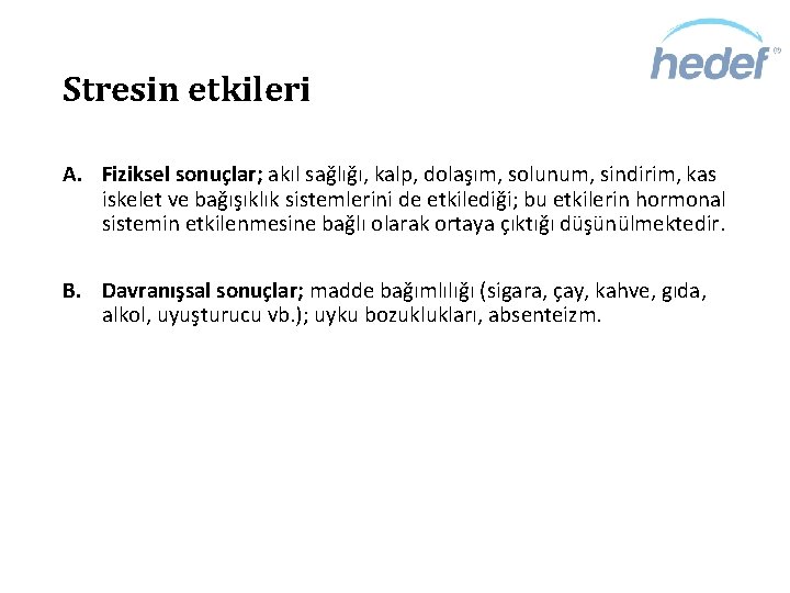 Stresin etkileri A. Fiziksel sonuçlar; akıl sağlığı, kalp, dolaşım, solunum, sindirim, kas iskelet ve
