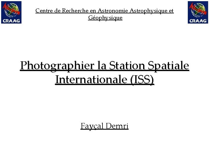 Centre de Recherche en Astronomie Astrophysique et Géophysique Photographier la Station Spatiale Internationale (ISS)