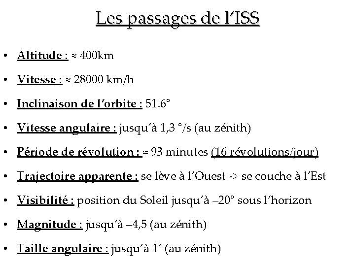 Les passages de l’ISS • Altitude : ≈ 400 km • Vitesse : ≈