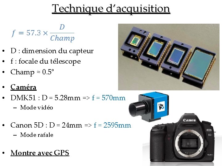 Technique d’acquisition • D : dimension du capteur • f : focale du télescope