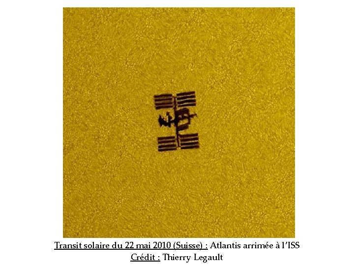 Transit solaire du 22 mai 2010 (Suisse) : Atlantis arrimée à l’ISS Crédit :